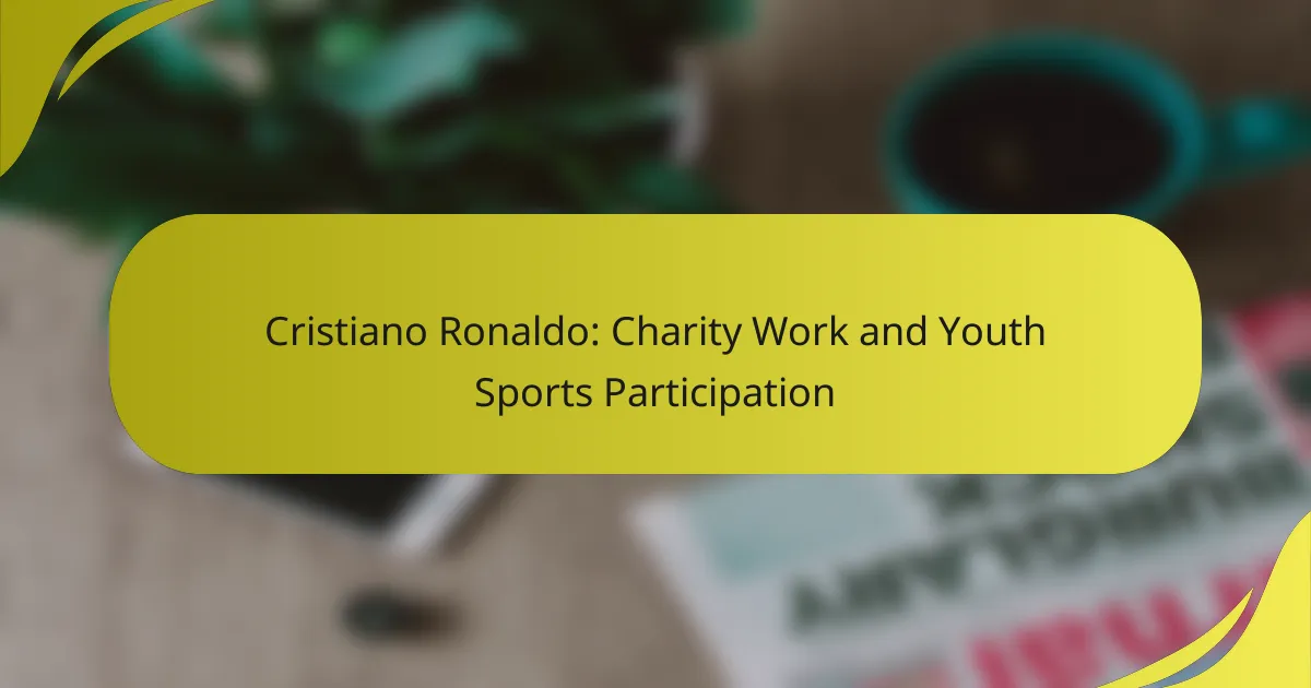 Cristiano Ronaldo: Charity Work and Youth Sports Participation