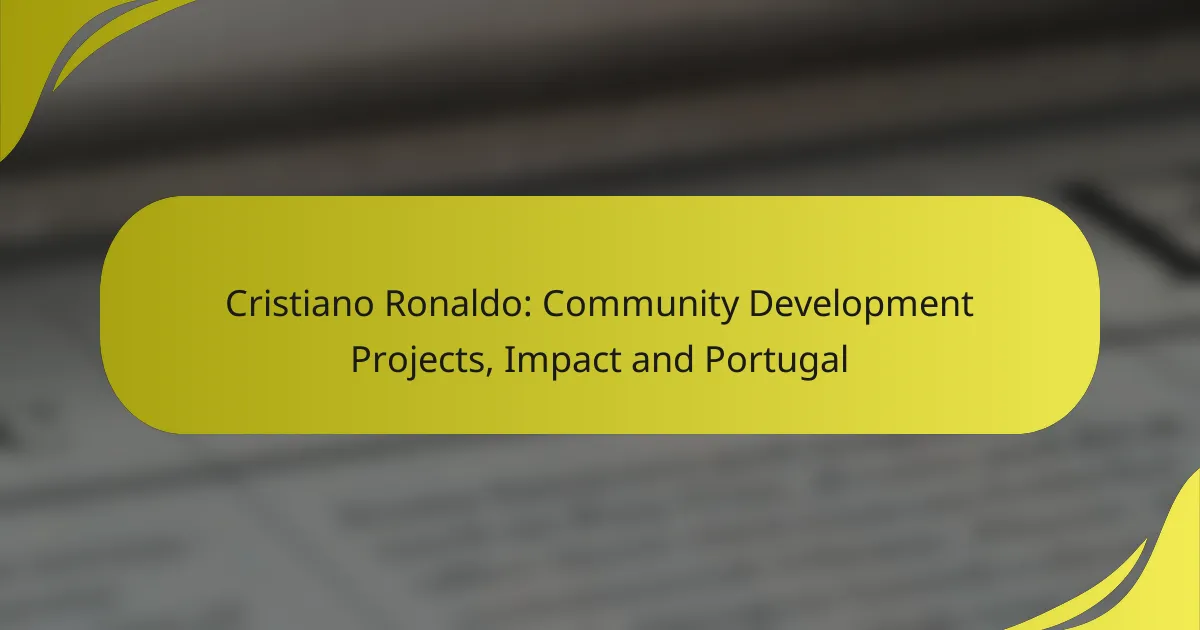 Cristiano Ronaldo: Community Development Projects, Impact and Portugal