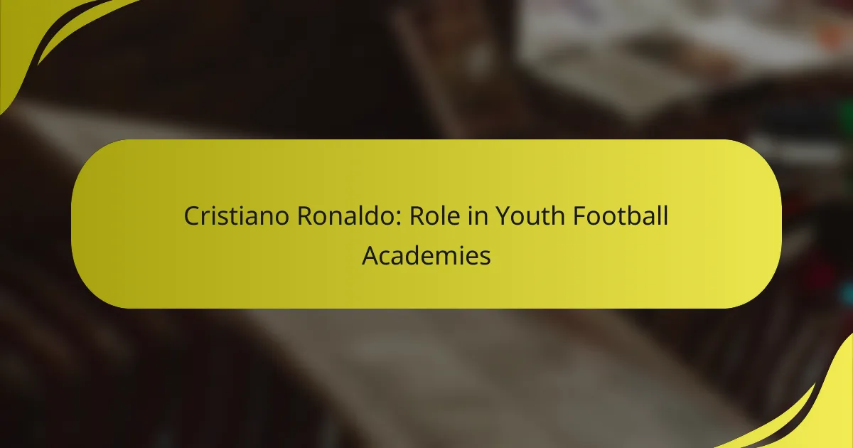 Cristiano Ronaldo: Role in Youth Football Academies