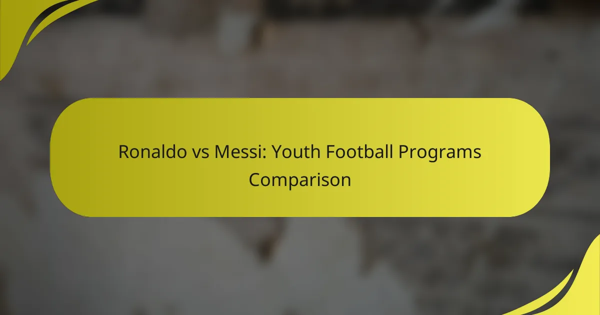 Ronaldo vs Messi: Youth Football Programs Comparison