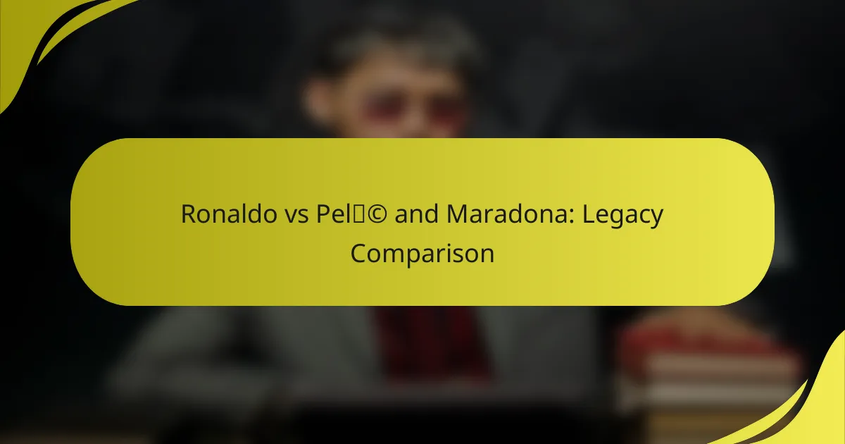 Ronaldo vs Pelé and Maradona: Legacy Comparison