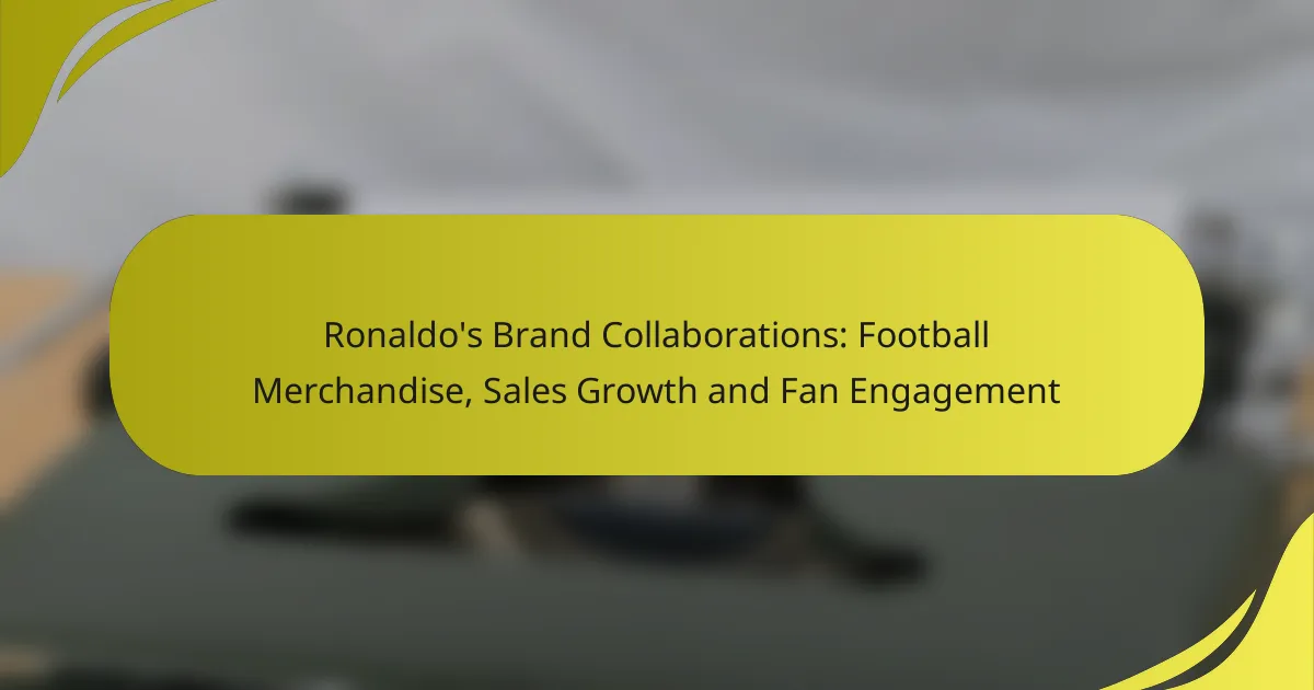 Ronaldo’s Brand Collaborations: Football Merchandise, Sales Growth and Fan Engagement