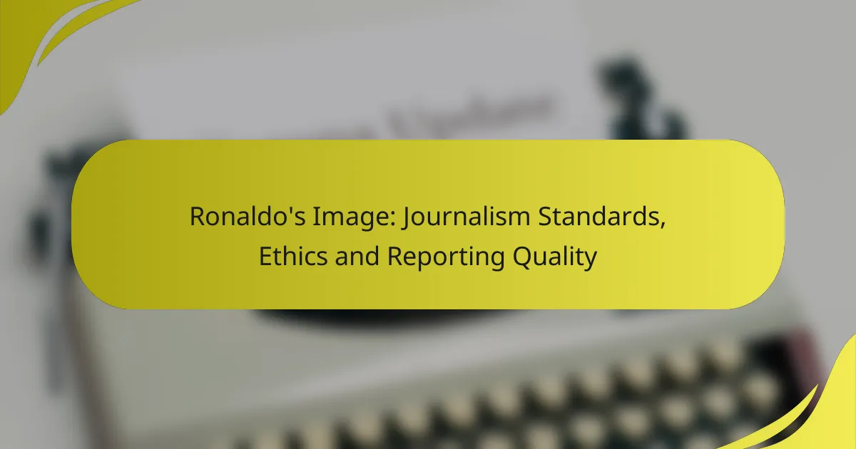 Ronaldo’s Image: Journalism Standards, Ethics and Reporting Quality