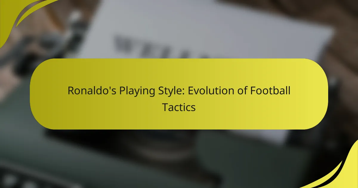 Ronaldo’s Playing Style: Evolution of Football Tactics