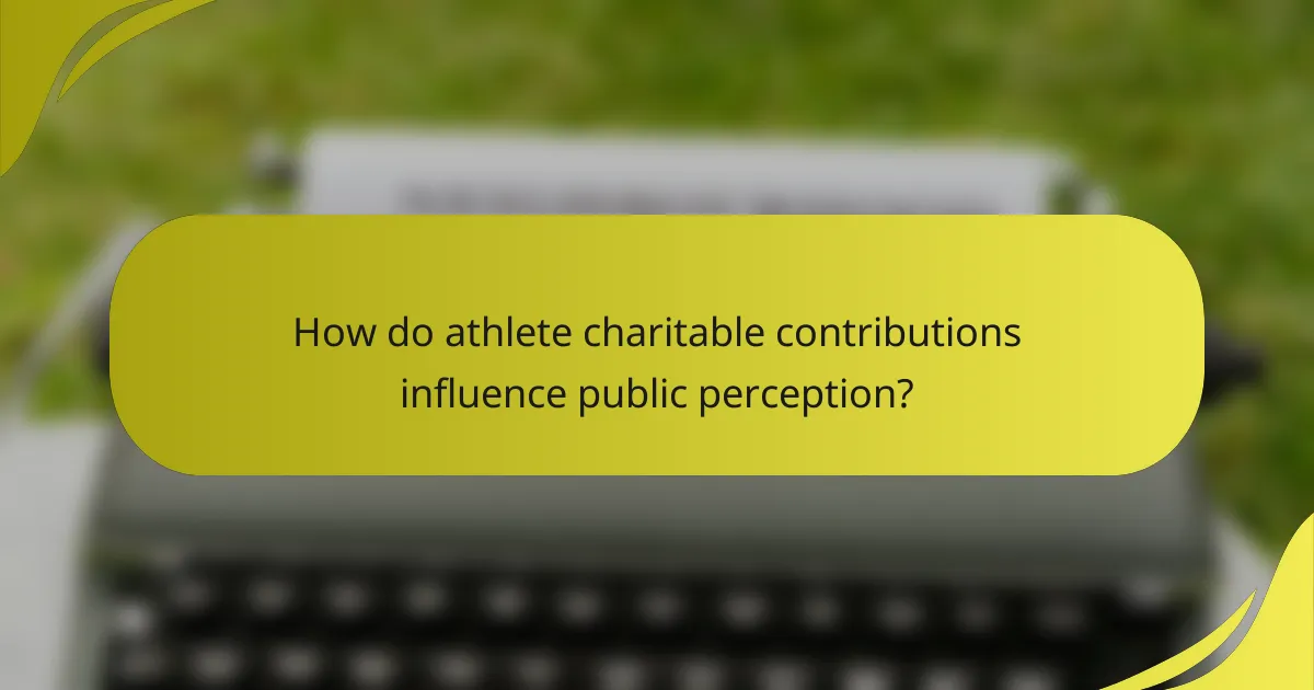 How do athlete charitable contributions influence public perception?