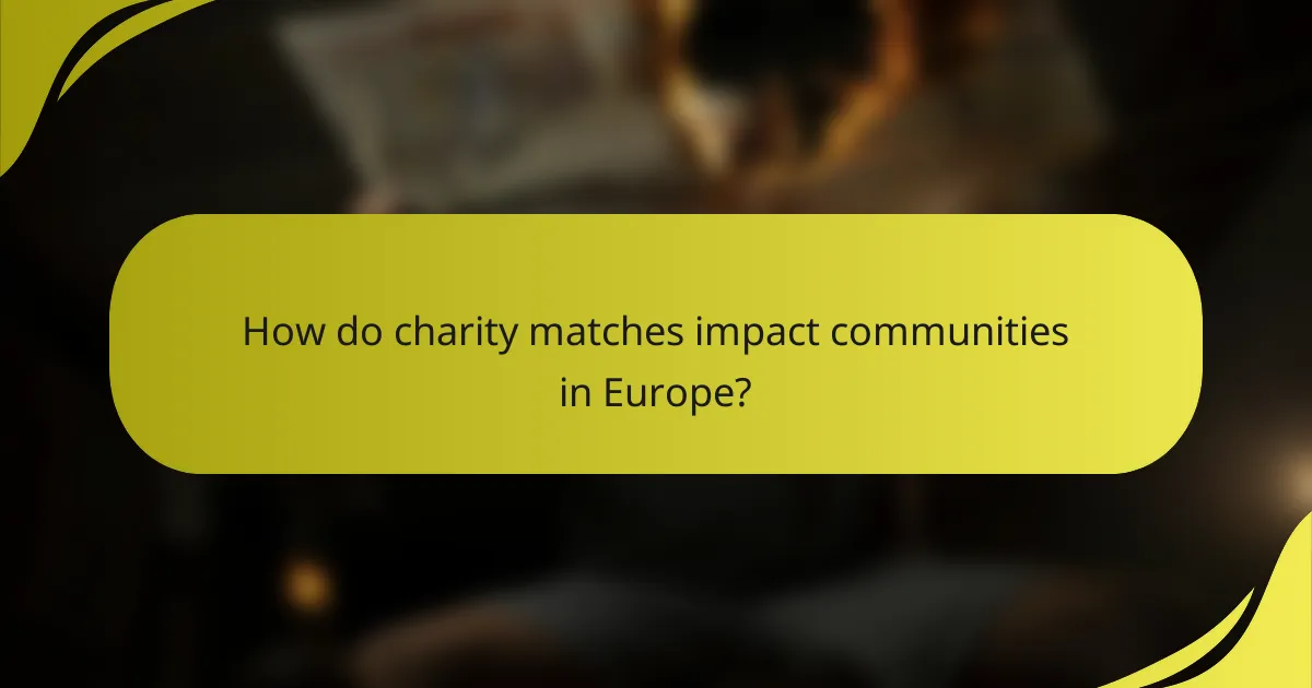 How do charity matches impact communities in Europe?
