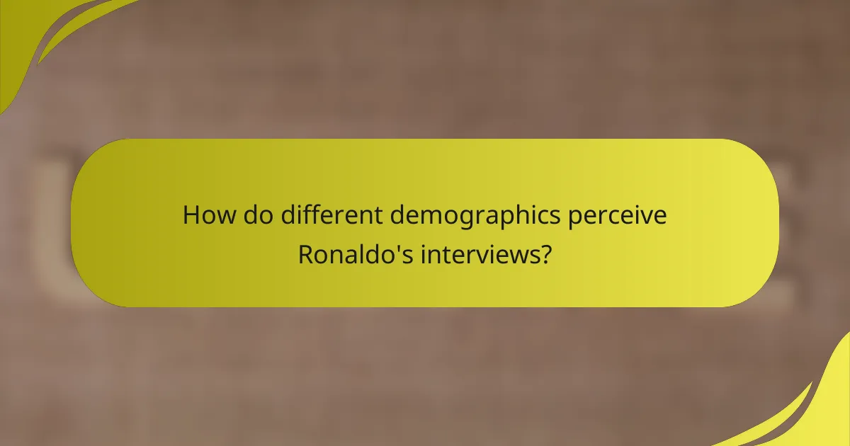 How do different demographics perceive Ronaldo's interviews?