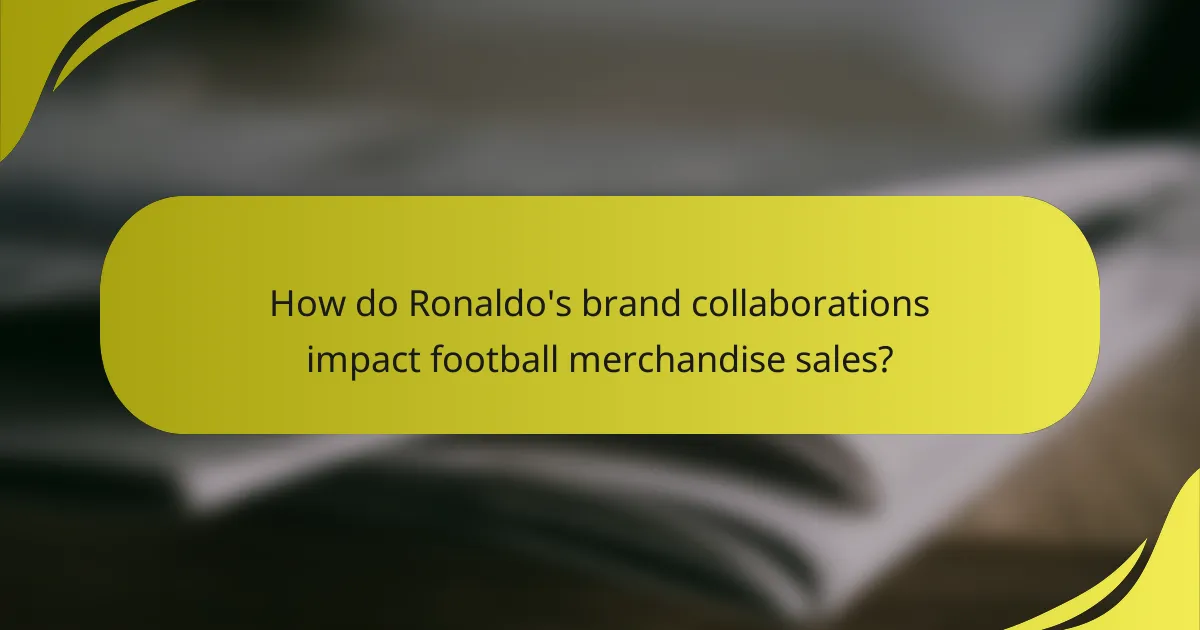 How do Ronaldo's brand collaborations impact football merchandise sales?