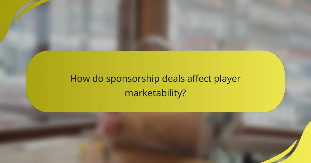 How do sponsorship deals affect player marketability?