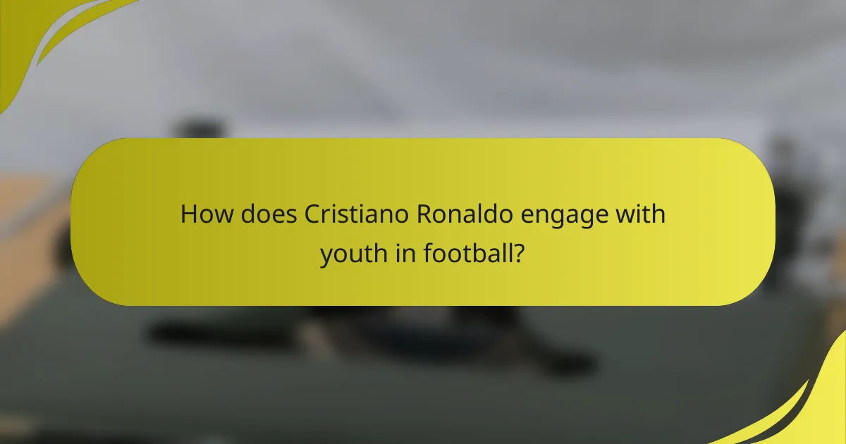 How does Cristiano Ronaldo engage with youth in football?