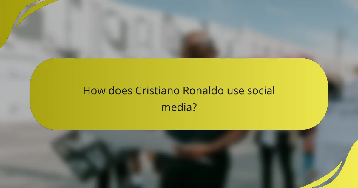 How does Cristiano Ronaldo use social media?
