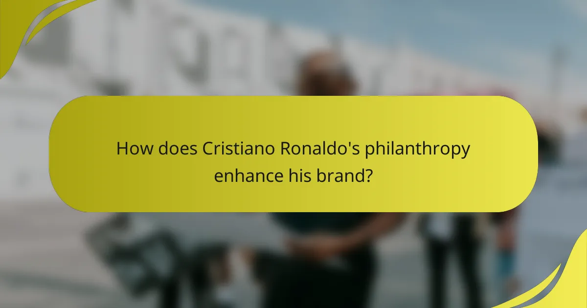 How does Cristiano Ronaldo's philanthropy enhance his brand?