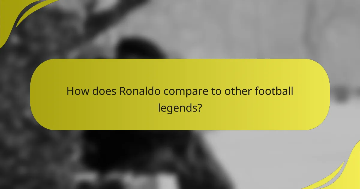 How does Ronaldo compare to other football legends?