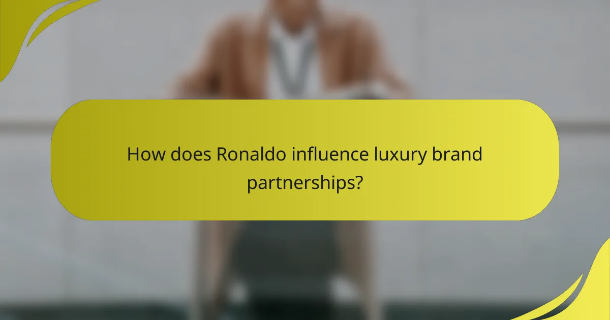 How does Ronaldo influence luxury brand partnerships?
