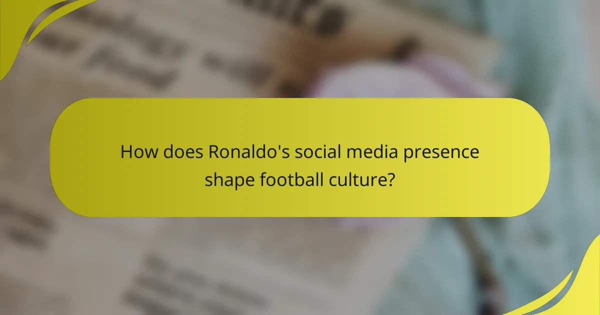 How does Ronaldo's social media presence shape football culture?