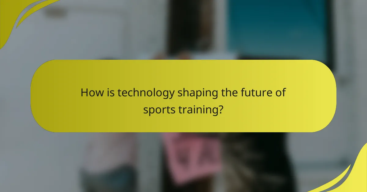 How is technology shaping the future of sports training?