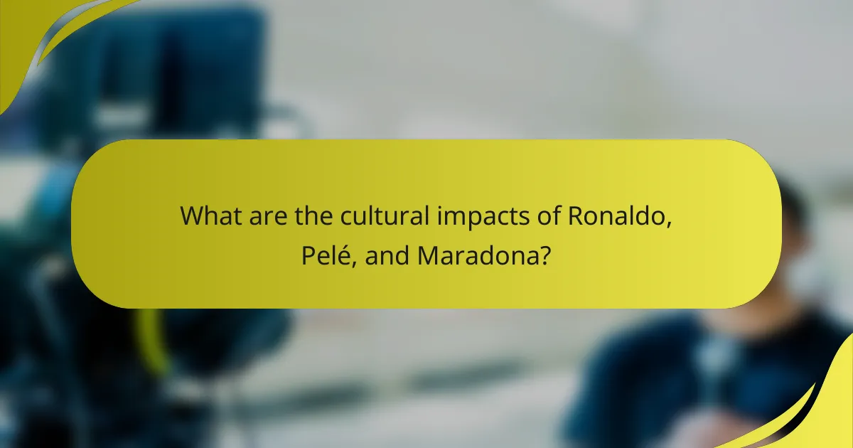 What are the cultural impacts of Ronaldo, Pelé, and Maradona?