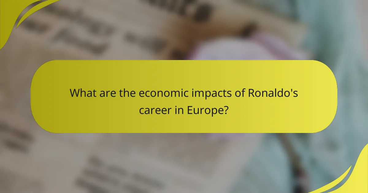 What are the economic impacts of Ronaldo's career in Europe?