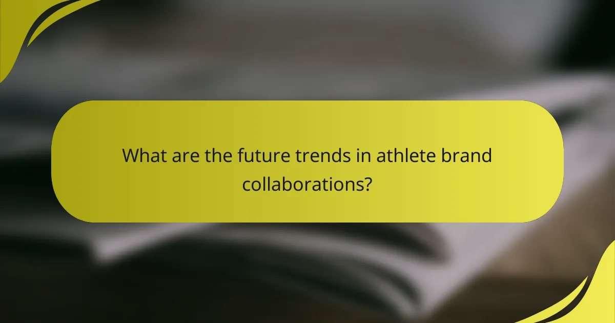 What are the future trends in athlete brand collaborations?