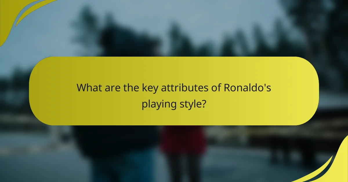 What are the key attributes of Ronaldo's playing style?