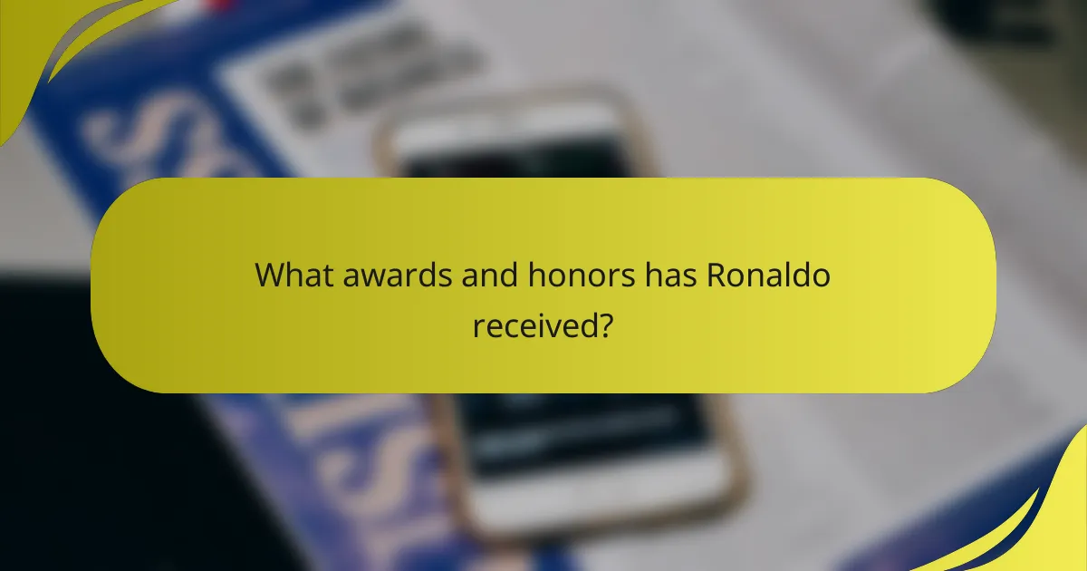 What awards and honors has Ronaldo received?