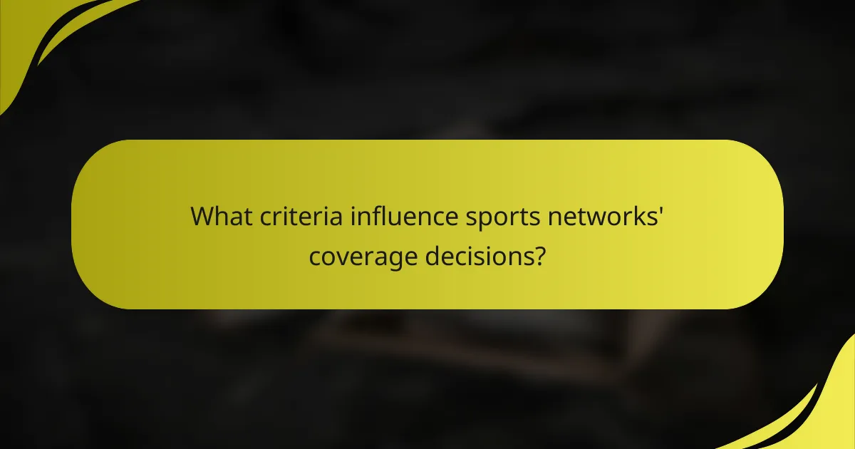 What criteria influence sports networks' coverage decisions?