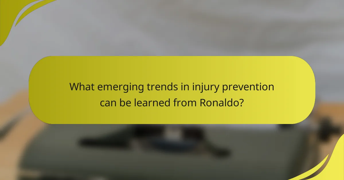 What emerging trends in injury prevention can be learned from Ronaldo?