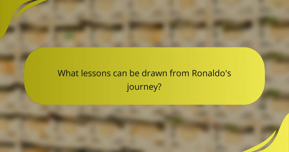 What lessons can be drawn from Ronaldo's journey?