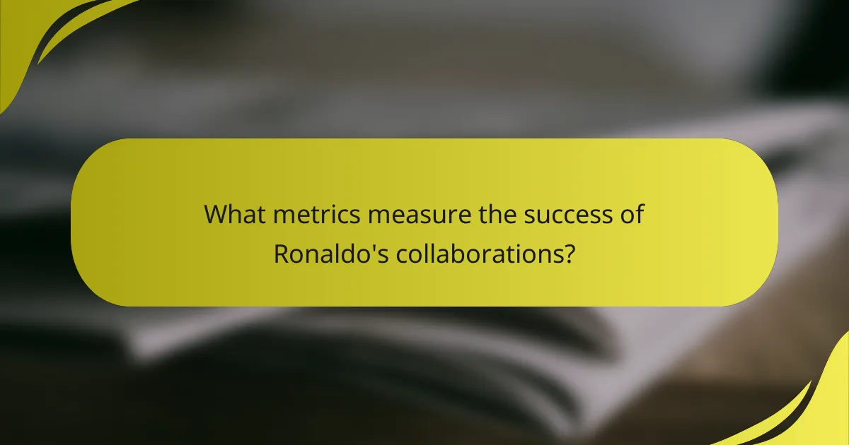 What metrics measure the success of Ronaldo's collaborations?