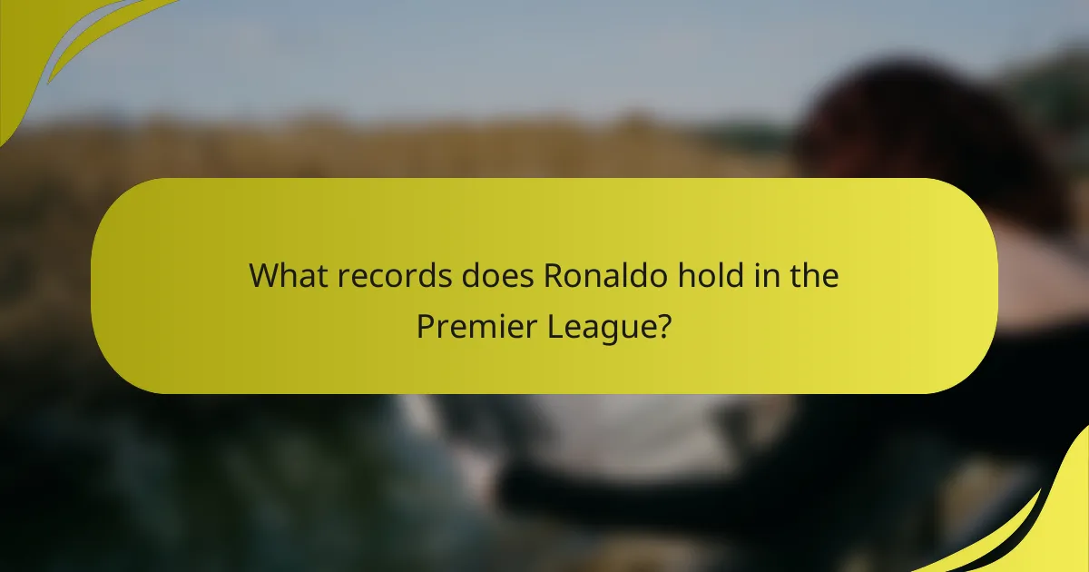 What records does Ronaldo hold in the Premier League?